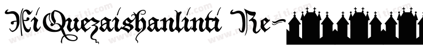 XiQuezaishanlinti Re字体转换